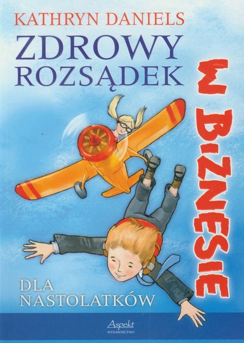 okładka Zdrowy rozsądek w biznesie dla nastolatków książka | Daniels Kathryn