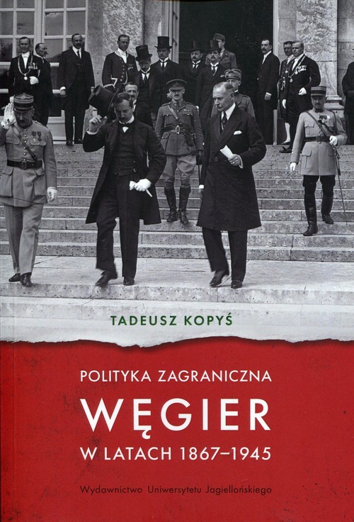 okładka Polityka zagraniczna Węgier w latach 1867-1945 książka | Tadeusz Kopyś