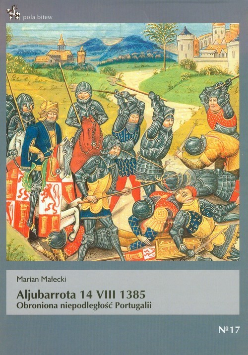 okładka Aljubarrota 14 VIII 1385 Obroniona niepodległość Portugalii książka | Małecki Marian