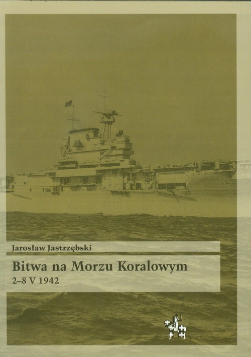 okładka Bitwa na Morzu Koralowym 2-8 V 1942 książka | Jastrzębski Jarosław