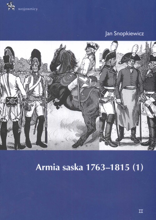 okładka Armia saska 1763 - 1815 książka | Snopkiewicz Jan