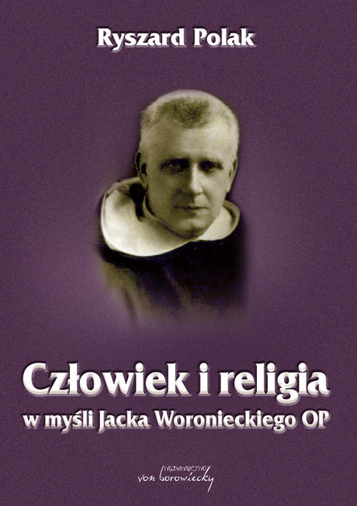 okładka Człowiek i religia w myśli Jacka Woronieckiego OP książka | Polak Ryszard