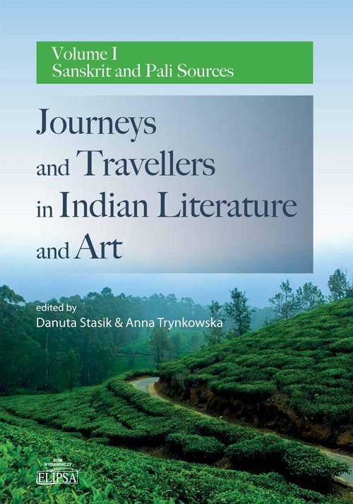 okładka Journeys and Travellers in Indian Literature and Art. Volume I Sanskrit and Pali Sources książka