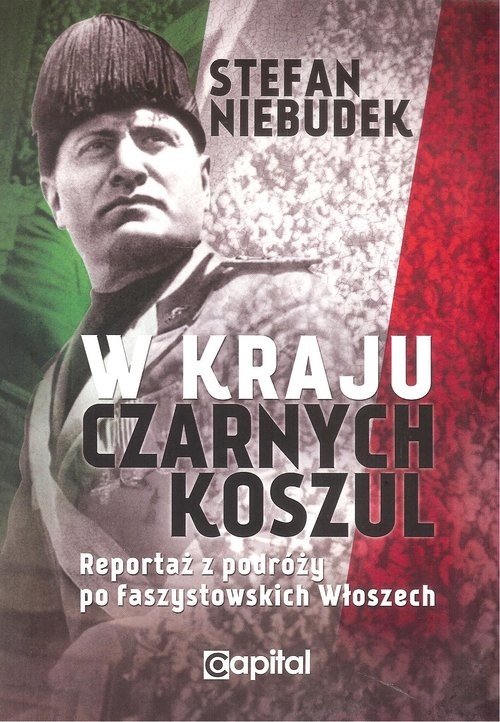 okładka W kraju czarnych koszul Reportaż z podróży po faszystowskich Włoszech książka | Niebudek Stefan
