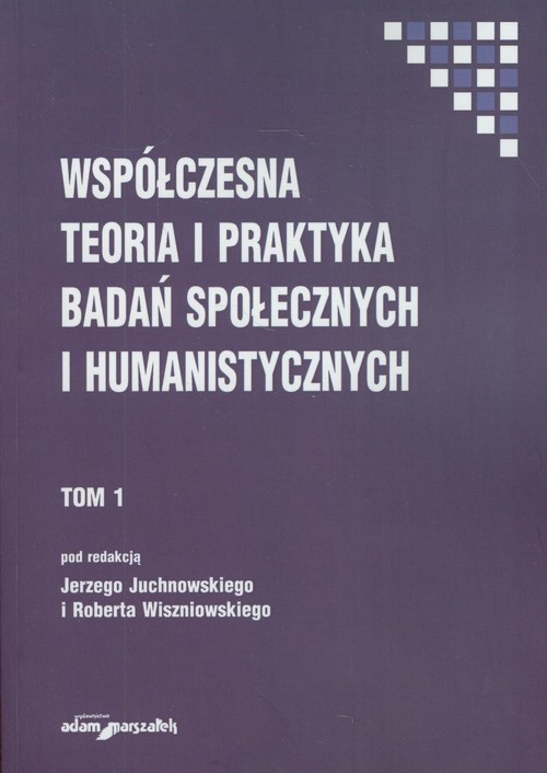 okładka Współczesna teoria i praktyka badań społecznych i humanistycznych Tom 1 książka