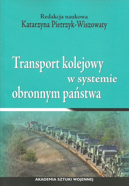 okładka Transport kolejowy w systemie obronnym państwa książka