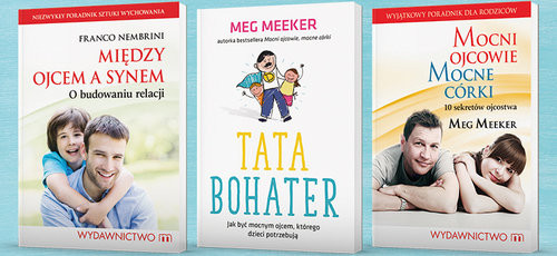 okładka Między ojcem a synem / Tata bohater / Mocni ojcowie mocne córki Pakiet książka | Meg Meeker, Nembrini Franco