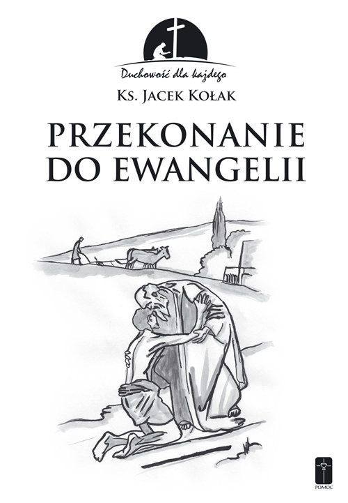 okładka Przekonanie do Ewangelii Duchowość dla każdego książka | Kołak Jacek