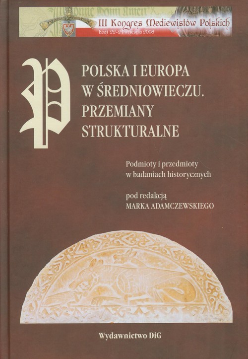 okładka Polska i Europa w średniowieczu Przemiany strukturalne Podmioty i przedmioty w badaniach historycznych książka