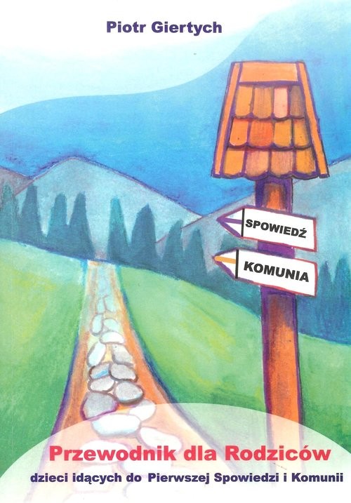 okładka Przewodnik dla Rodziców dzieci idących do Pierwszej Spowiedzi i Komunii książka | Giertych Piotr