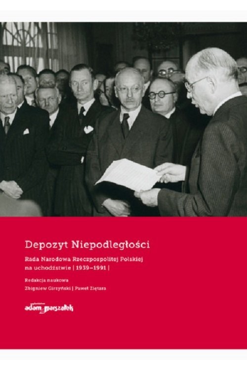 okładka Depozyt Niepodległości Rada Narodowa Rzeczypospolitej Polskiej na uchodźstwie 1939-1991 książka | Zbigniew Girzyński, Paweł Ziętara