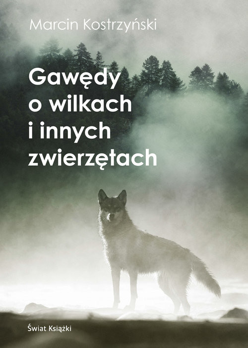 okładka Gawędy o wilkach i innych zwierzętach książka | Kostrzyński Marcin