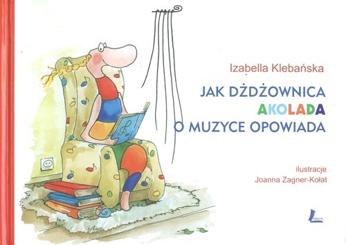 okładka Jak dżdżownica Akolada o muzyce opowiada książka | Izabella Klebańska