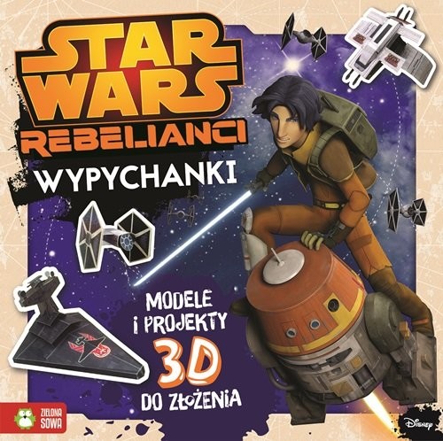 okładka Wypychanki. Modele 3D. Star Wars Rebelianci. Disney książka