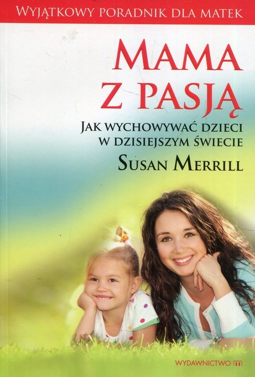 okładka Mama z pasją / Mocne matki mocni synowie / 10 zwyczajów szczęśliwych matek Pakiet książka | Susan Merrill, Meg Meeker