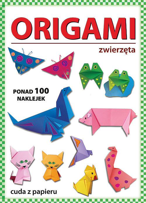 okładka Origami Zwierzęta Ponad 100 naklejek. Cuda z papieru książka | Beata Guzowska