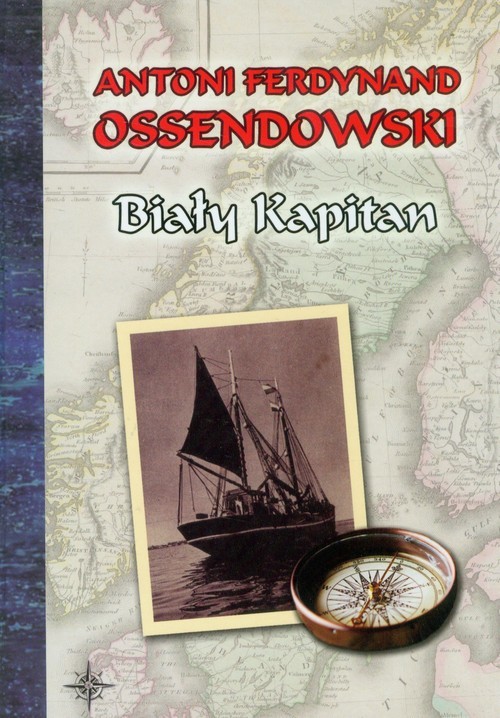 okładka Biały kapitan książka | Ferdynand Antoni Ossendowski