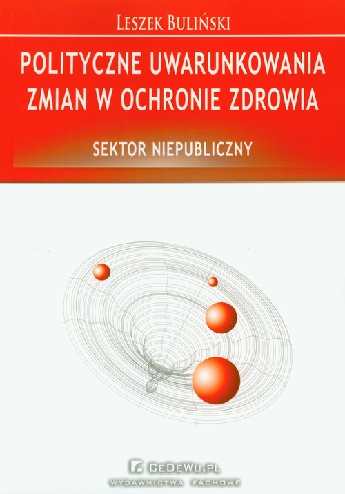 okładka Polityczne uwarunkowania zmian w ochronie zdrowia Sektor niepubliczny książka | Buliński Leszek