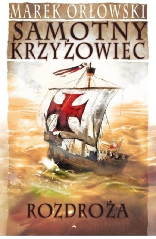 okładka Rozdroża Samotny Krzyżowiec książka | Marek Orłowski