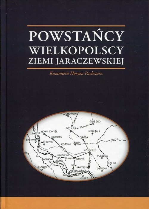 okładka Powstańcy Wielkopolscy Ziemi Jaraczewskiej książka | Kazimiera Horyza Pachciarz