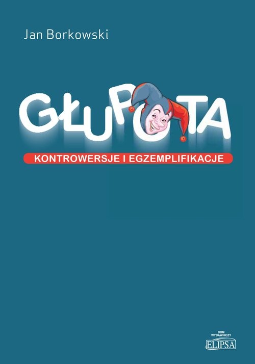 okładka Głupota Kontrowersje i egzemplifikacje książka | Jan Borkowski