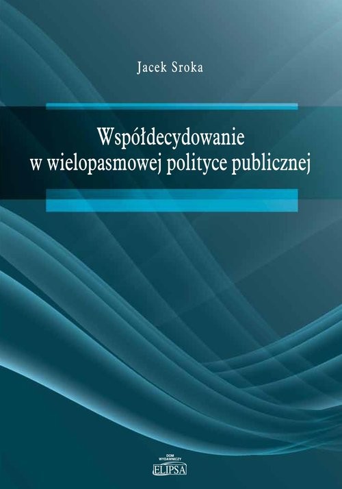 okładka Współdecydowanie w wielopasmowej polityce publicznej książka | Sroka Jacek