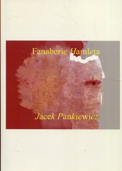 okładka Fanaberie Hamleta książka | Pankiewicz Jacek