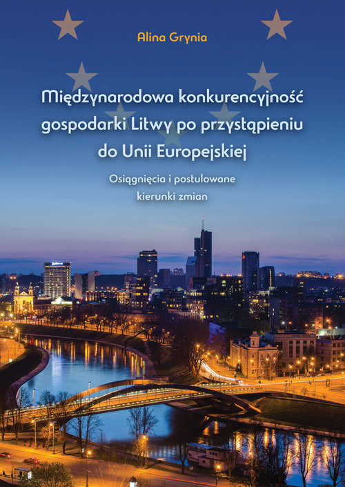 okładka Międzynarodowa konkurencyjność gospodarki Litwy po przystąpieniu do Unii Europejskiej Osiągnięcia i postulowane kierunki zmian książka | Alina Grynia