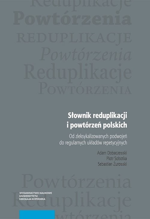 okładka Słownik reduplikacji i powtórzeń polskich książka | Adam Dobaczewski, Piotr Sobotka, Sebastian Żurowski