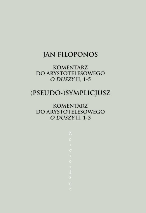 okładka Komentarz do arystotelesowego O duszy II, 1-5 książka | Jan Filoponos, (Pseudo-)Symplicjusz