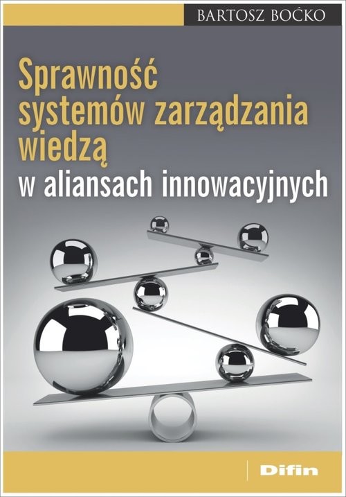 okładka Sprawność systemów zarządzania wiedzą w aliansach innowacyjnych książka | Bartosz Boćko