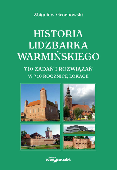 okładka Historia Lidzbarka Warmińskiego 710 zadań i rozwiązań w 710 rocznicę lokacji książka | Zbigniew Grochowski