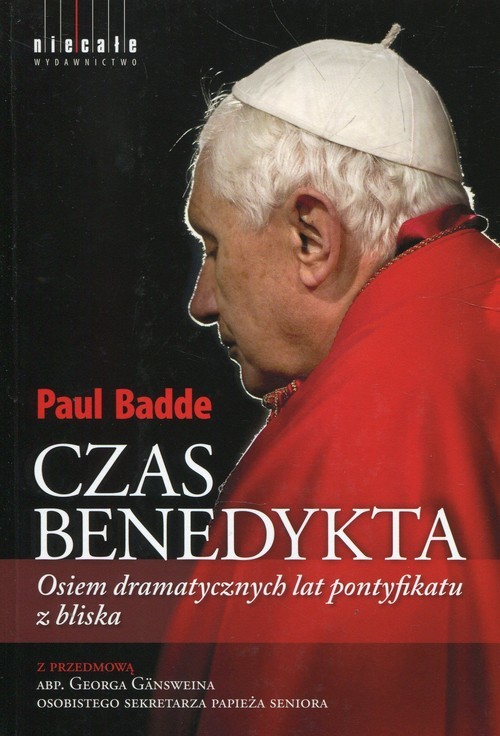 okładka Czas Benedykta Osiem dramatycznych lat pontyfikatu z bliska książka | Badde Paul