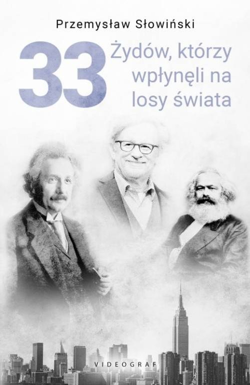 okładka 33 Żydów, którzy wpłynęli na losy świata Od Mojżesza do Kevina Mitnicka książka | Przemysław Słowiński
