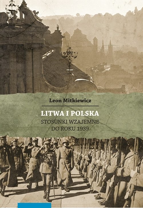 okładka Litwa i Polska Stosunki wzajemne do roku 1939 książka | Mitkiewicz Leon