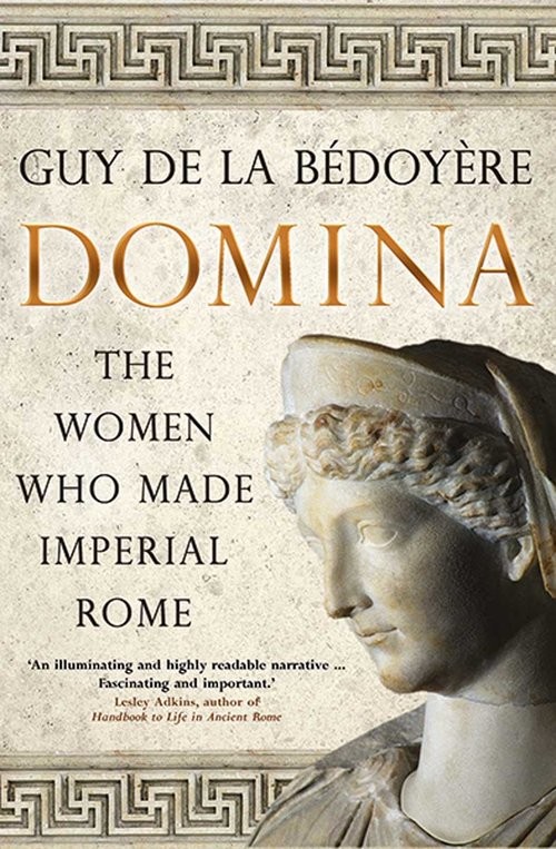 okładka Domina The Women Who Made Imperial Rome książka | Guy de la Bedoyere
