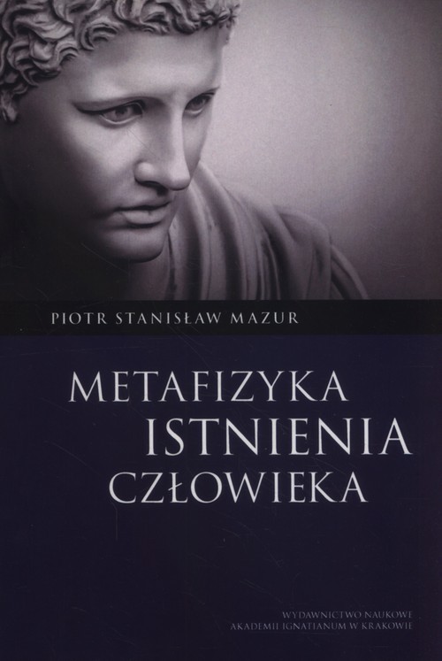 okładka Metafizyka istnienia człowieka książka | Piotr Stanisław Mazur