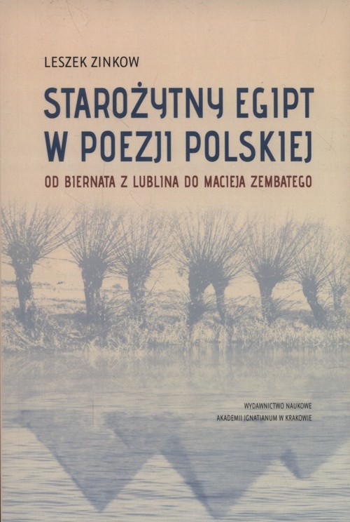 okładka Starożytny Egipt w poezji polskiej Od Biernata z Lublina do Macieja Zembatego książka | Leszek Zinkow