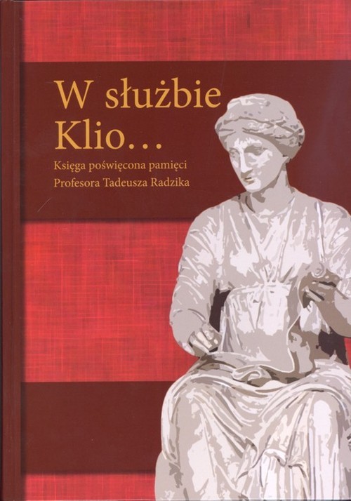 okładka W służbie Klio... Księga poświęcona pamięci Profesora Tadeusza Radzika książka