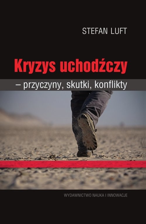 okładka Kryzys uchodźczy Przyczyny, skutki, konflikty książka | Luft Stefan