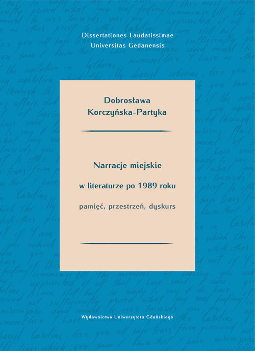 okładka Narracje miejskie w literaturze polskiej po 1989 roku. Pamięć, przestrzeń, dyskurs książka | Korczyńska-Partyka Dobrosława