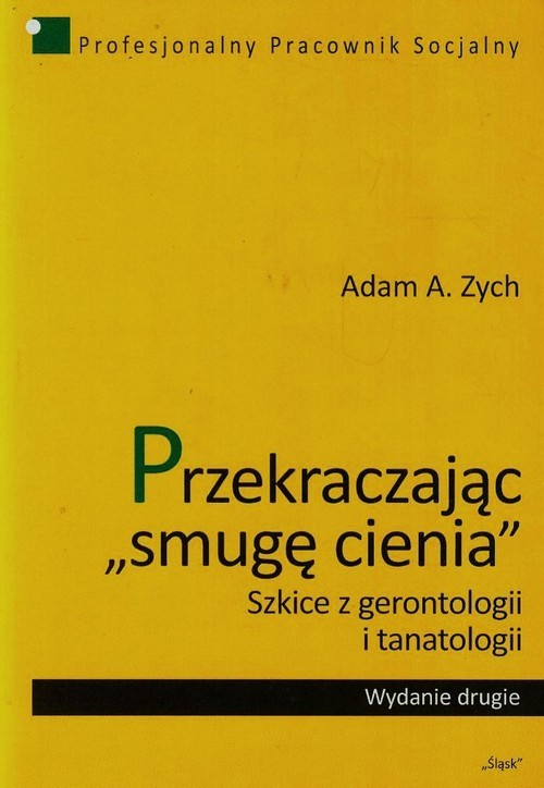 okładka Przekraczając smugę cienia Szkice z gerontologii i tanatologii książka | Adam A. Zych