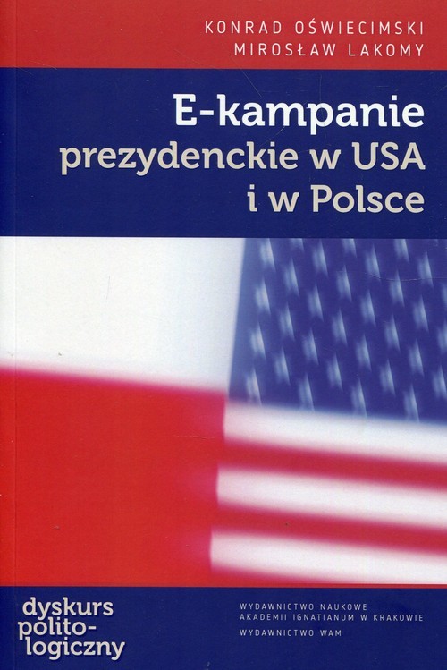 okładka E-kampanie prezydenckie w USA i w Polsce książka | Konrad Oświecimski, Mirosław Lakomy