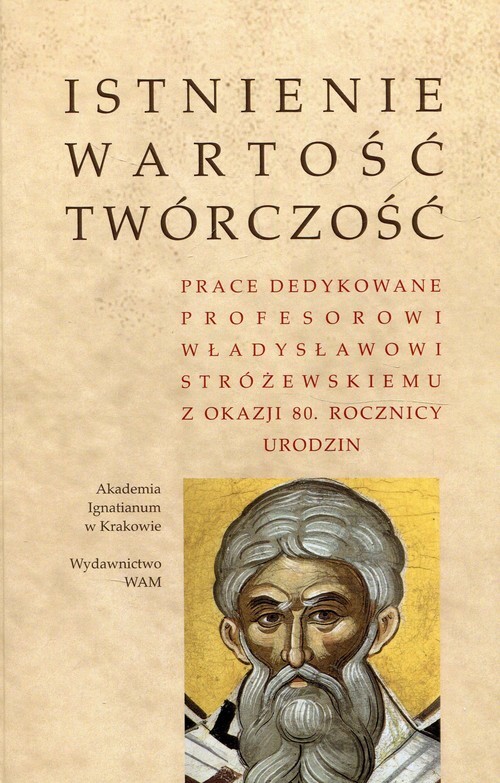 okładka Istnienie wartość twórczość Prace dedykowane Profesorowi Władysławowi Stróżewskiemu z okazji 80. rocznicy urodzin książka