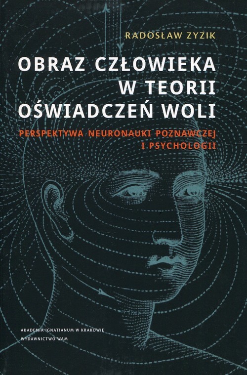 okładka Obraz człowieka w teorii oświadczeń woli Perspektywa neuronauki poznawczej i psychologii książka | Radosław Zyzik