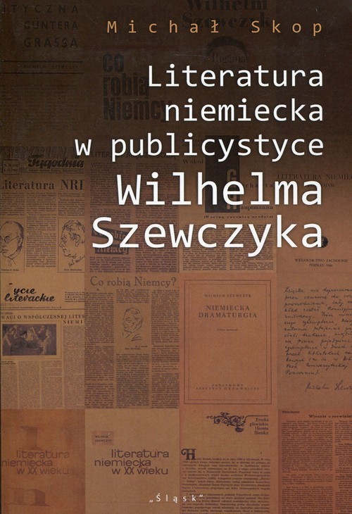 okładka Literatura niemiecka w publicystyce Wilhelma Szewczyka książka | Skop Michał