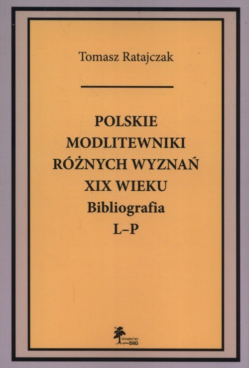 okładka Polskie modlitewniki różnych wyznań XIX wieku Bibliografia L-P książka | Ratajczak Tomasz