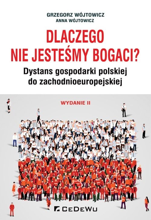 okładka Dlaczego nie jesteśmy bogaci? Dystans gospodarki polskiej do zachodnioeuropejskiej książka | Grzegorz Wójtowicz, Anna Wójtowicz