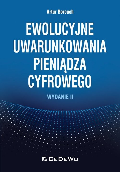 okładka Ewolucyjne uwarunkowania pieniądza cyfrowego książka | Artur Borcuch