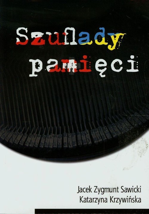 okładka Szuflady pamięci książka | Jacek Zygmunt Sawicki, Katarzyna Krzywińska